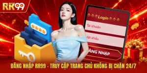 Đăng Nhập RR99 | Truy Cập Trang Chủ Không Bị Chặn 24/7